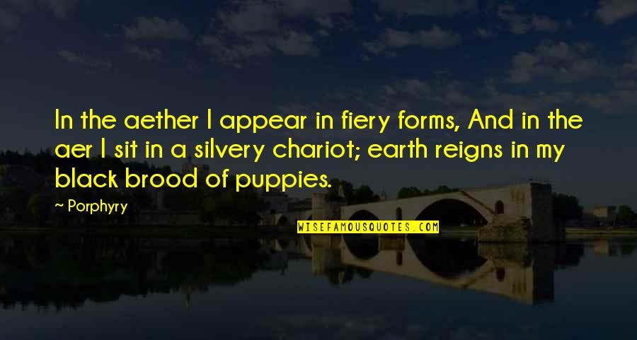Immersa Ti Quotes By Porphyry: In the aether I appear in fiery forms, Immersa Ti Quotes By Porphyry: In the aether I appear in fiery forms,