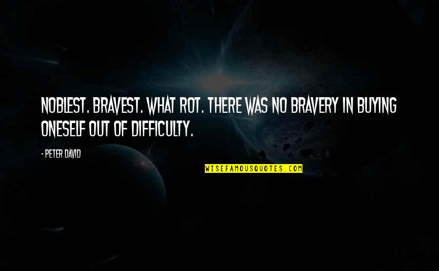 Immersed Def Quotes By Peter David: Noblest. Bravest. What rot. There was no bravery
