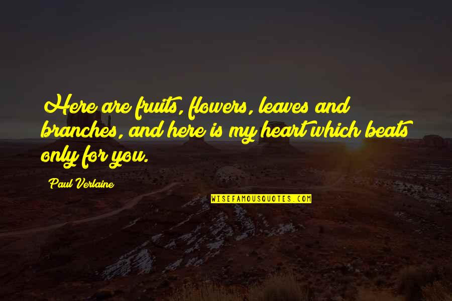 Immersed In Nature Quotes By Paul Verlaine: Here are fruits, flowers, leaves and branches, and Immersed In Nature Quotes By Paul Verlaine: Here are fruits, flowers, leaves and branches, and