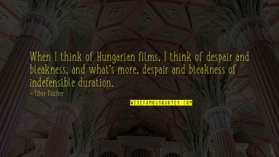Immersing Quotes By Tibor Fischer: When I think of Hungarian films, I think