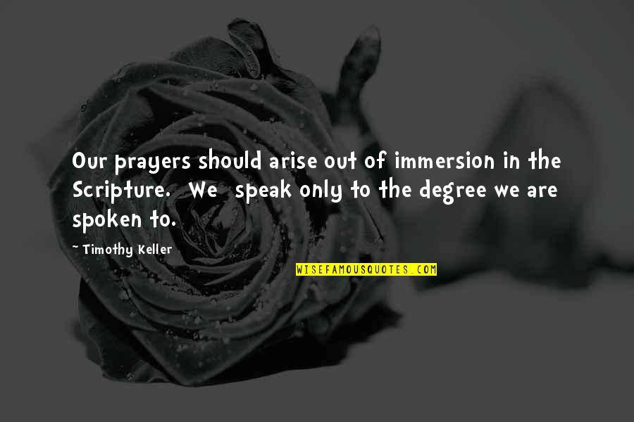 Immersion Quotes By Timothy Keller: Our prayers should arise out of immersion in
