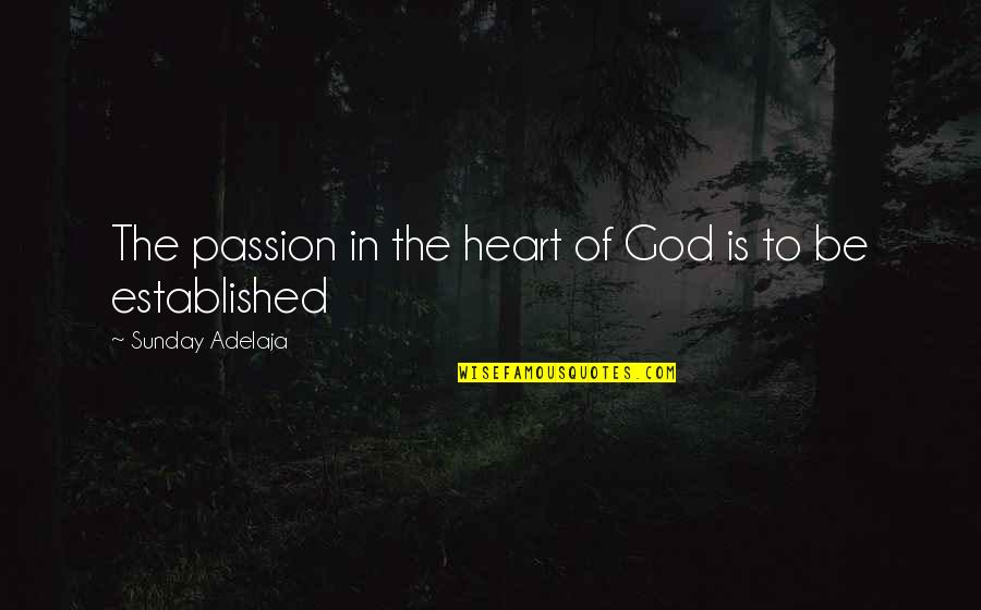 Immersive Learning Quotes By Sunday Adelaja: The passion in the heart of God is