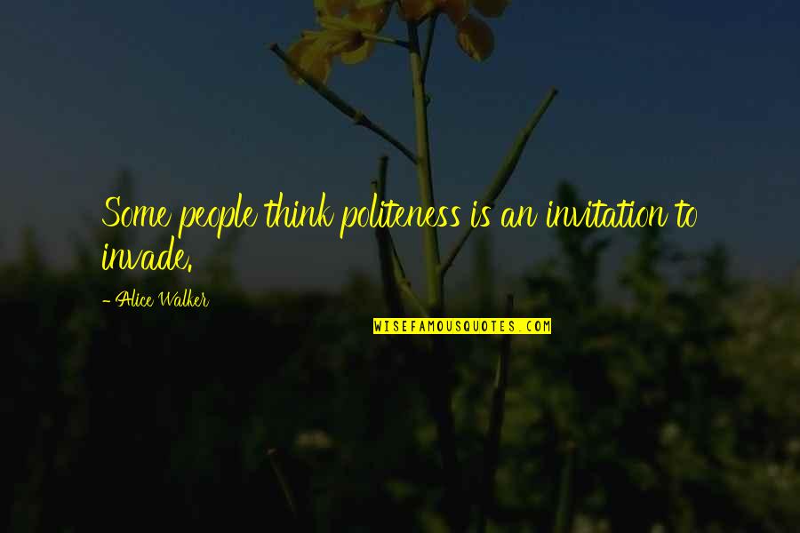 Immersive Van Quotes By Alice Walker: Some people think politeness is an invitation to Immersive Van Quotes By Alice Walker: Some people think politeness is an invitation to