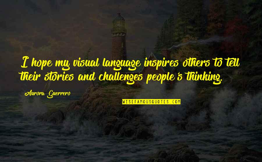 Immersive Van Quotes By Aurora Guerrero: I hope my visual language inspires others to Immersive Van Quotes By Aurora Guerrero: I hope my visual language inspires others to