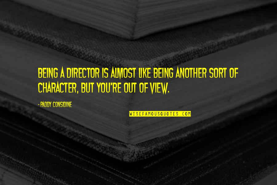 Immersive Van Quotes By Paddy Considine: Being a director is almost like being another Immersive Van Quotes By Paddy Considine: Being a director is almost like being another