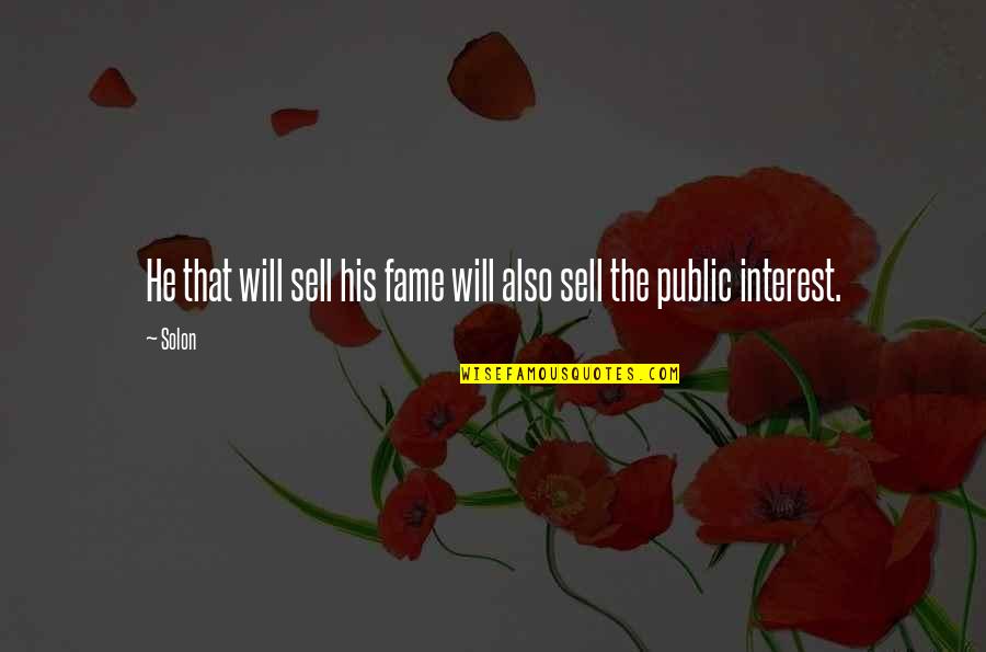 Immethodical Quotes By Solon: He that will sell his fame will also