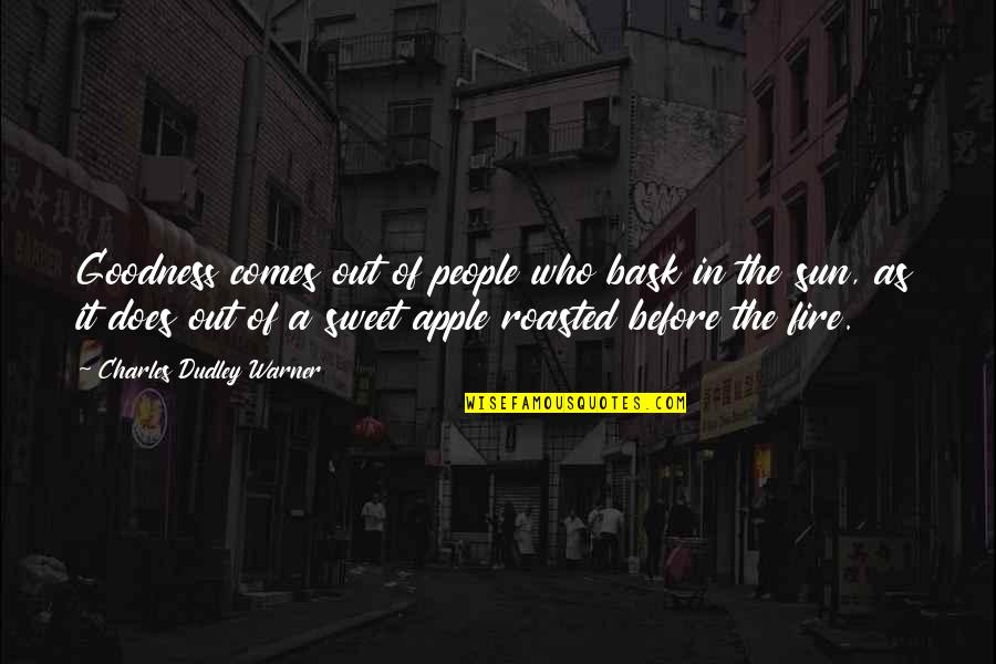 Immigrant Chronicle Belonging Quotes By Charles Dudley Warner: Goodness comes out of people who bask in