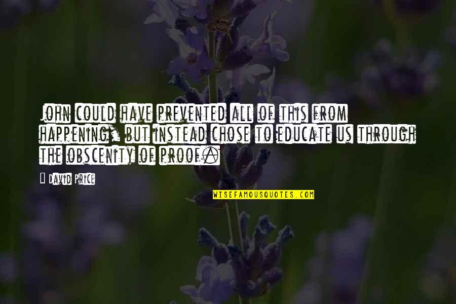 Immigrant Chronicle Belonging Quotes By David Price: John could have prevented all of this from