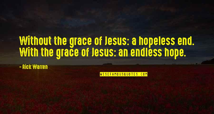 Immigrants At Ellis Island Quotes By Rick Warren: Without the grace of Jesus: a hopeless end.