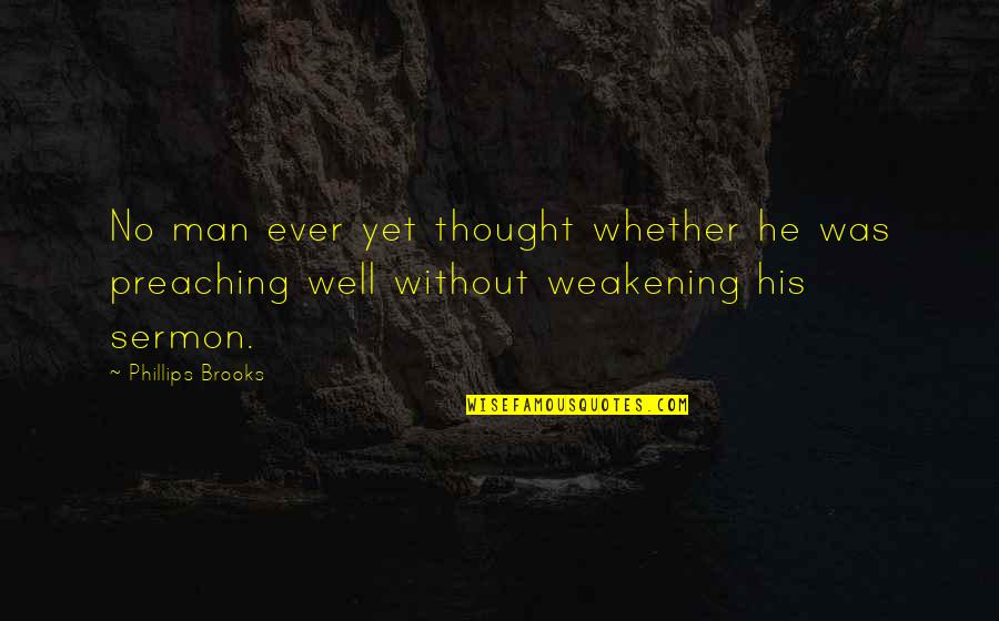 Immigrants Have To Be Released Quotes By Phillips Brooks: No man ever yet thought whether he was