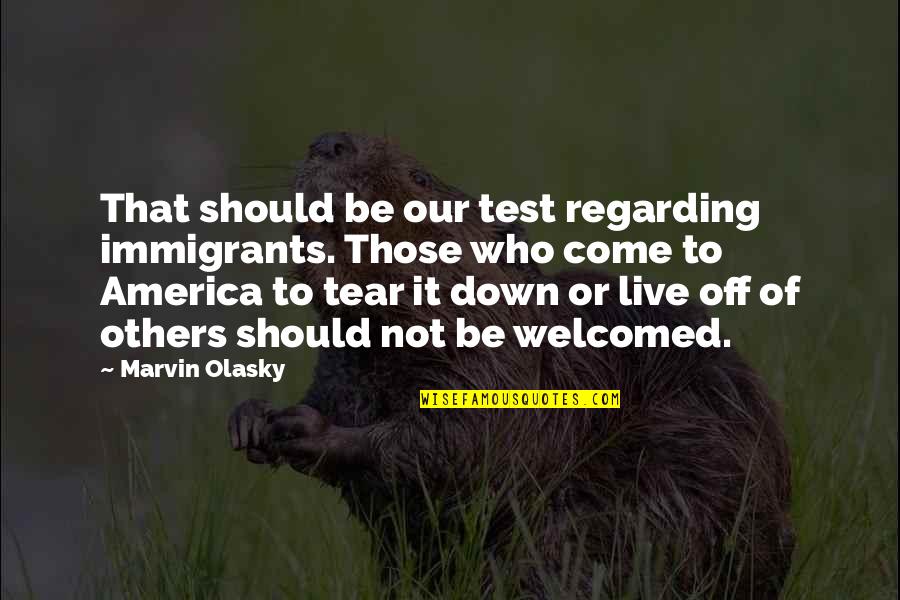 Immigrants Quotes By Marvin Olasky: That should be our test regarding immigrants. Those