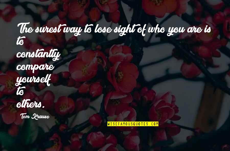 Immigrants Struggle Quotes By Tom Krause: The surest way to lose sight of who