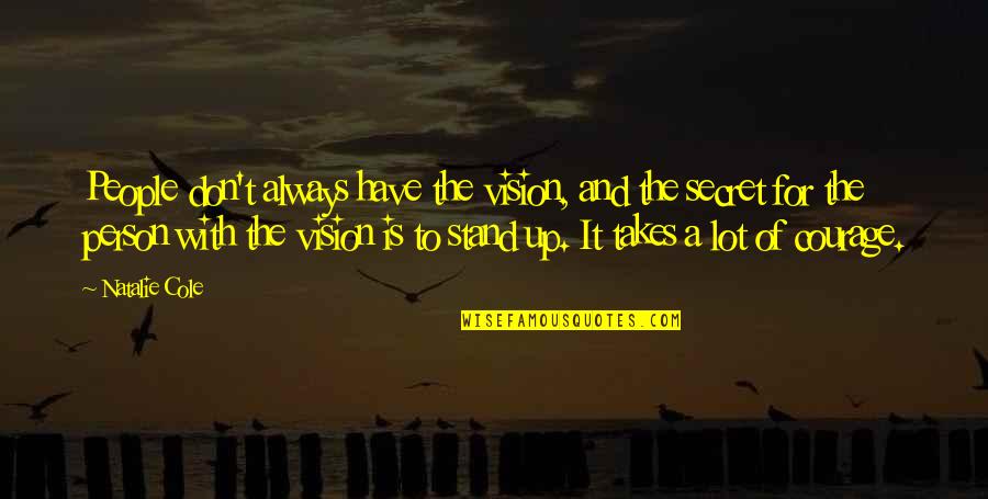 Immigrated Quotes By Natalie Cole: People don't always have the vision, and the