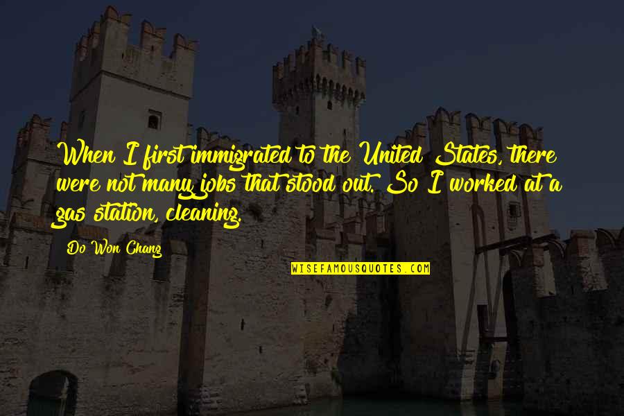 Immigrated Versus Quotes By Do Won Chang: When I first immigrated to the United States,