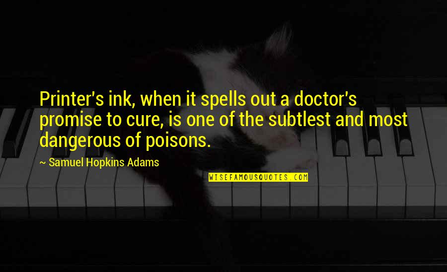 Immigration 1800s Quotes By Samuel Hopkins Adams: Printer's ink, when it spells out a doctor's