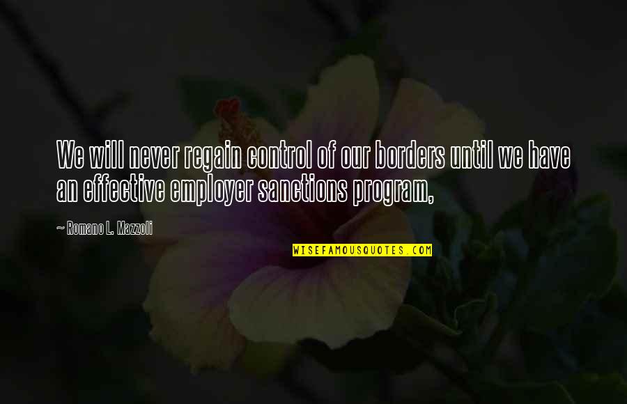 Immigration In Us Quotes By Romano L. Mazzoli: We will never regain control of our borders Immigration In Us Quotes By Romano L. Mazzoli: We will never regain control of our borders