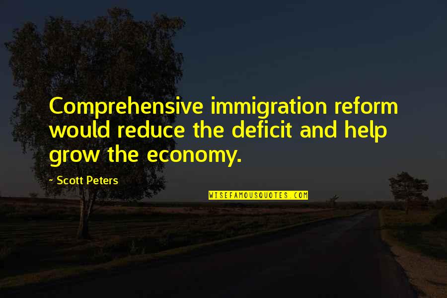 Immigration Quotes By Scott Peters: Comprehensive immigration reform would reduce the deficit and