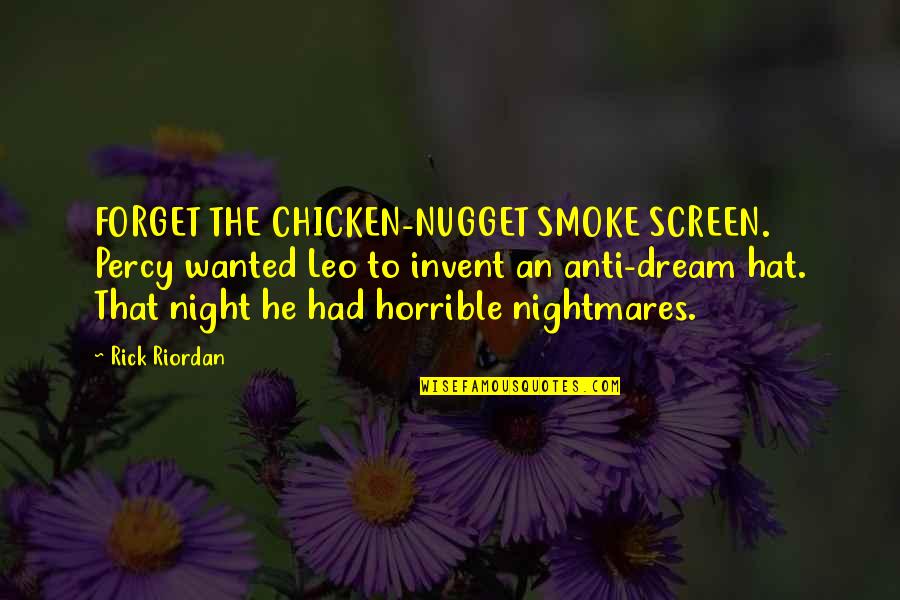 Imminent Demise Quotes By Rick Riordan: FORGET THE CHICKEN-NUGGET SMOKE SCREEN. Percy wanted Leo Imminent Demise Quotes By Rick Riordan: FORGET THE CHICKEN-NUGGET SMOKE SCREEN. Percy wanted Leo