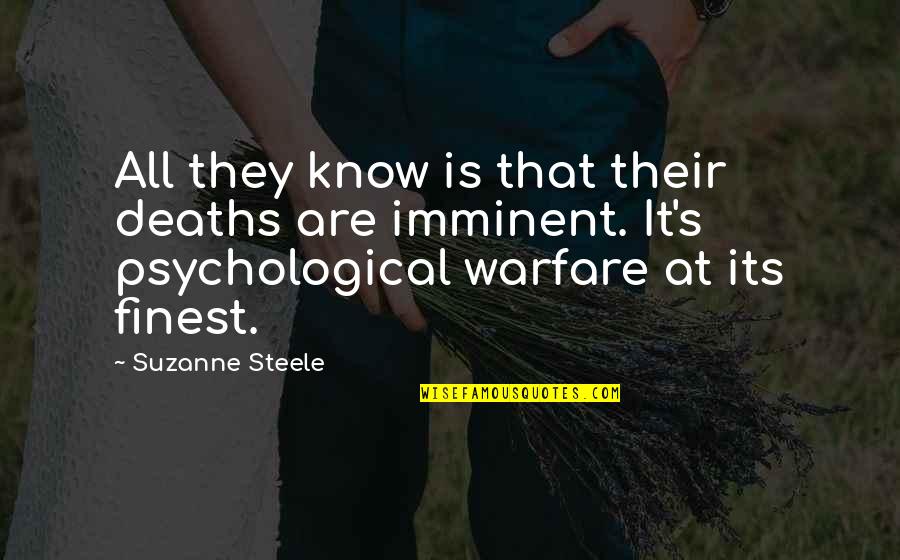 Imminent Quotes By Suzanne Steele: All they know is that their deaths are Imminent Quotes By Suzanne Steele: All they know is that their deaths are
