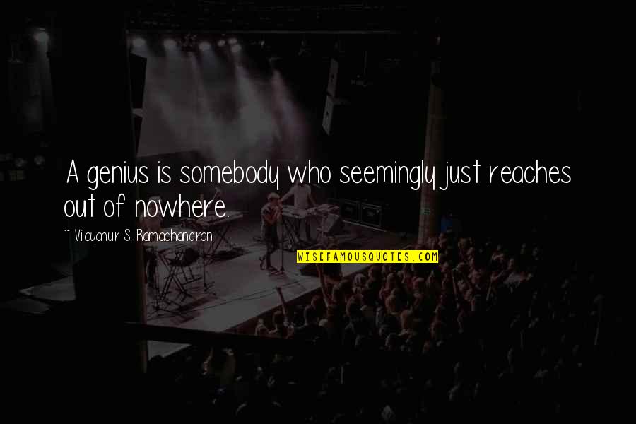 Imminente Definizione Quotes By Vilayanur S. Ramachandran: A genius is somebody who seemingly just reaches Imminente Definizione Quotes By Vilayanur S. Ramachandran: A genius is somebody who seemingly just reaches