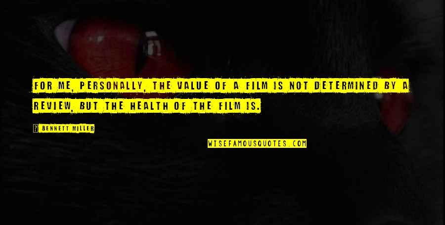 Imminente Dictionnaire Quotes By Bennett Miller: For me, personally, the value of a film Imminente Dictionnaire Quotes By Bennett Miller: For me, personally, the value of a film