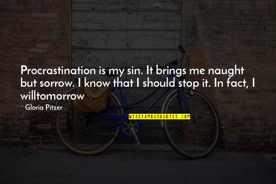 Immobilise Quotes By Gloria Pitzer: Procrastination is my sin. It brings me naught