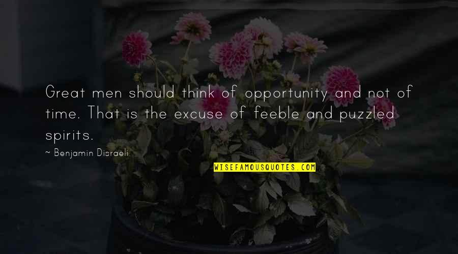 Immobilization Quotes By Benjamin Disraeli: Great men should think of opportunity and not Immobilization Quotes By Benjamin Disraeli: Great men should think of opportunity and not