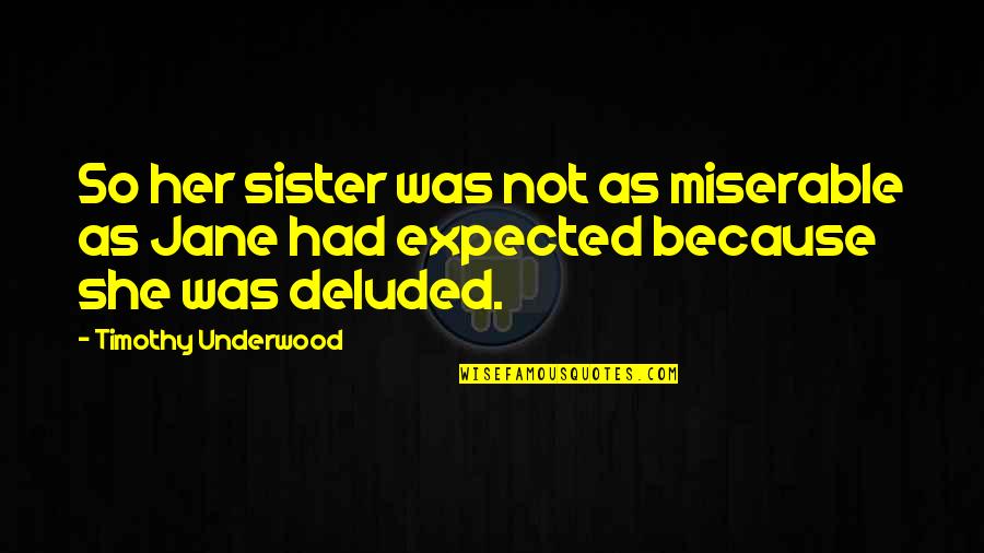 Immobilized Enzymes Quotes By Timothy Underwood: So her sister was not as miserable as Immobilized Enzymes Quotes By Timothy Underwood: So her sister was not as miserable as