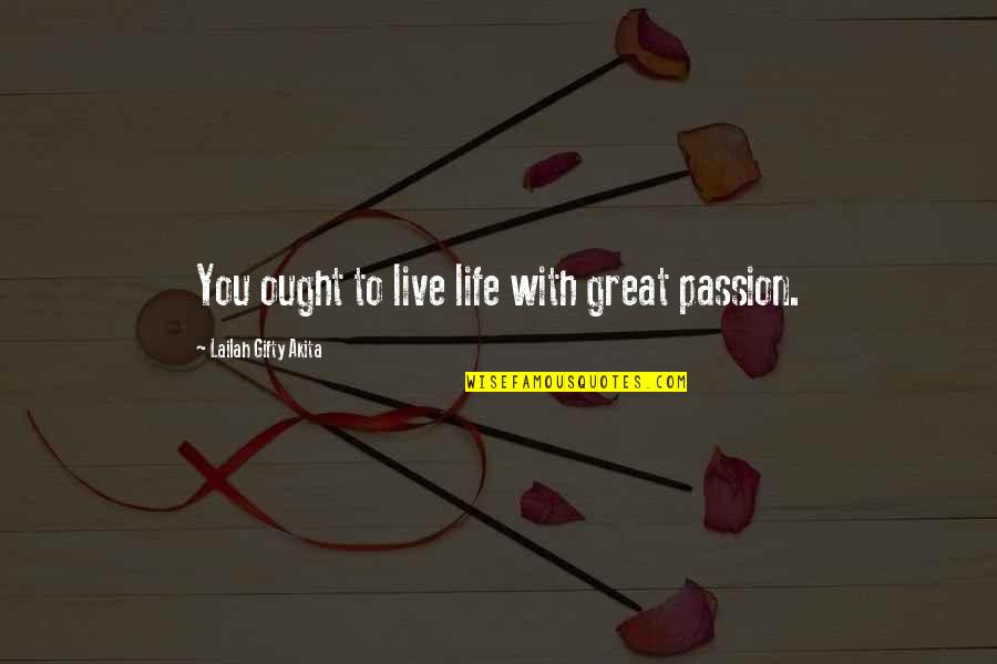 Immolation Band Quotes By Lailah Gifty Akita: You ought to live life with great passion. Immolation Band Quotes By Lailah Gifty Akita: You ought to live life with great passion.
