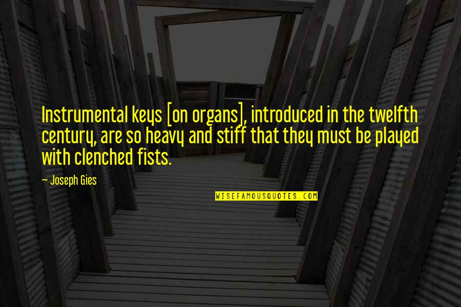 Immolations Tibet Quotes By Joseph Gies: Instrumental keys [on organs], introduced in the twelfth