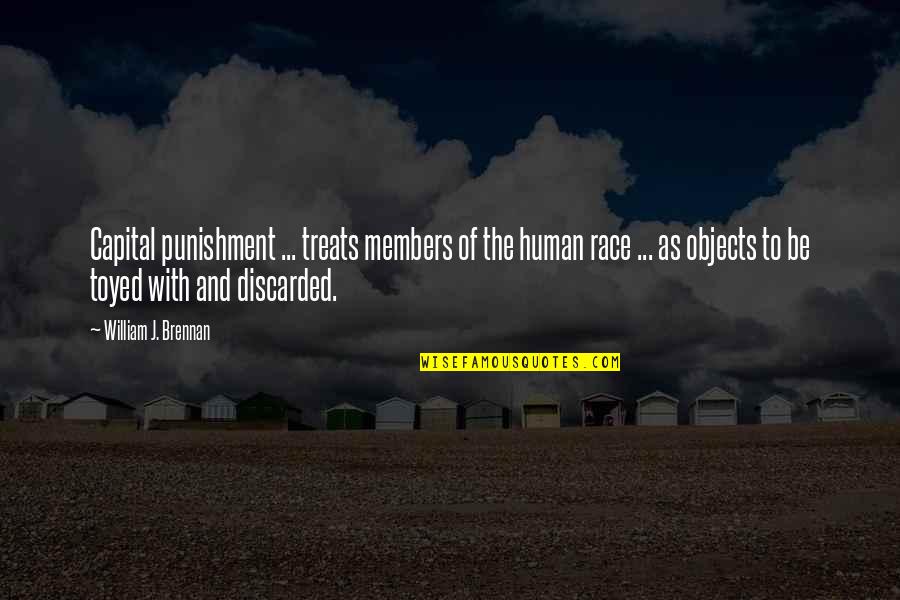 Immoralism Quotes By William J. Brennan: Capital punishment ... treats members of the human