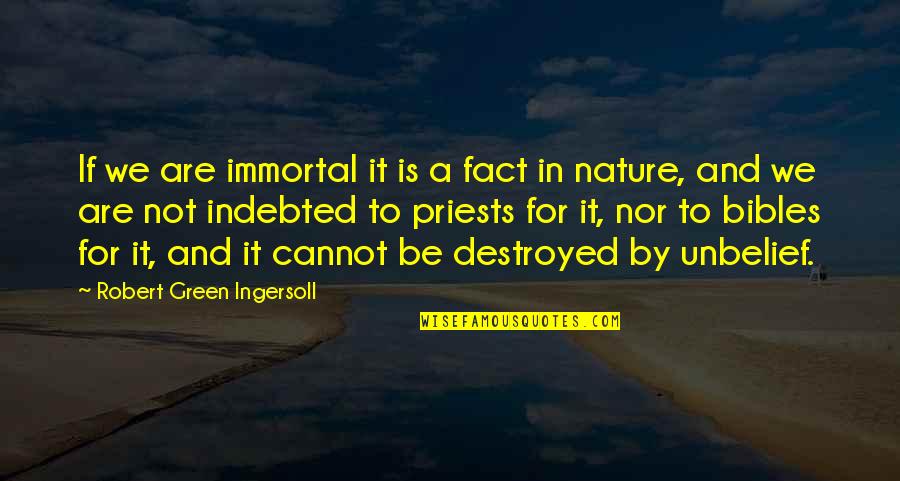 Immortal For Quotes By Robert Green Ingersoll: If we are immortal it is a fact Immortal For Quotes By Robert Green Ingersoll: If we are immortal it is a fact