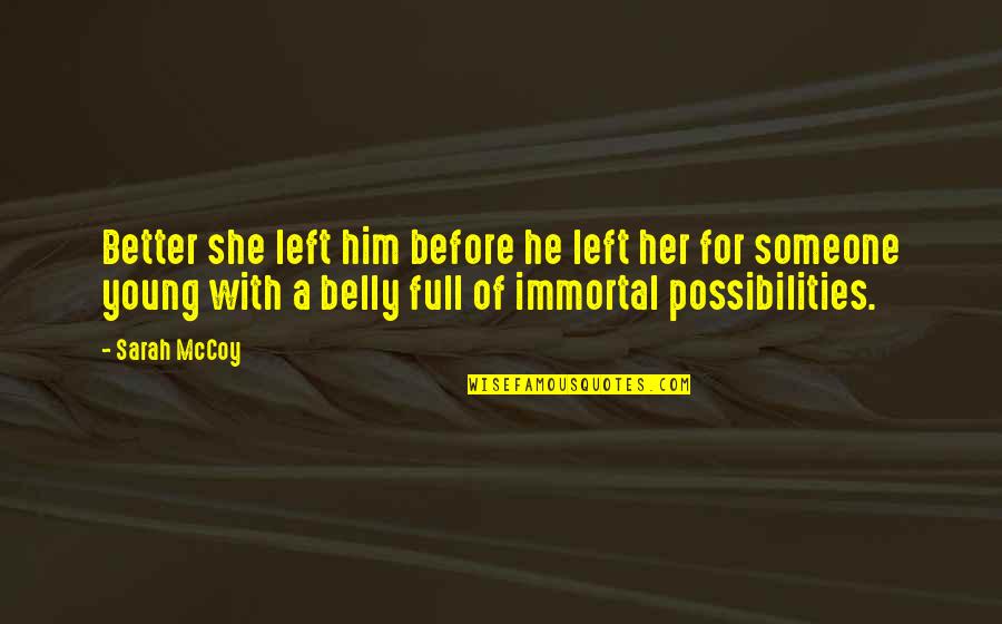 Immortal For Quotes By Sarah McCoy: Better she left him before he left her Immortal For Quotes By Sarah McCoy: Better she left him before he left her