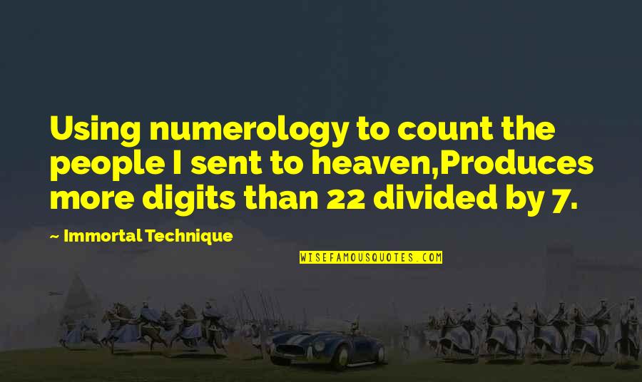 Immortal Technique's Quotes By Immortal Technique: Using numerology to count the people I sent