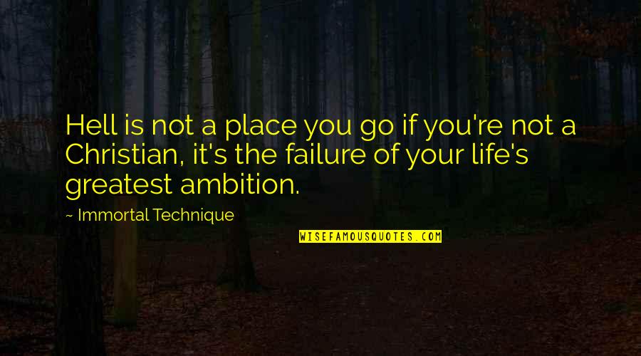 Immortal Technique's Quotes By Immortal Technique: Hell is not a place you go if
