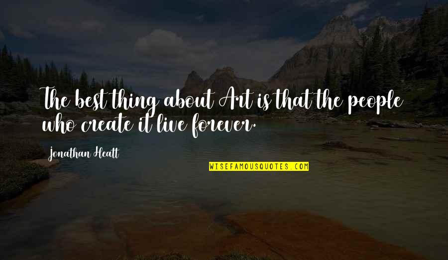 Immortality Of Art Quotes By Jonathan Heatt: The best thing about Art is that the