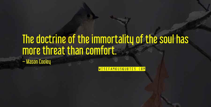 Immortality Quotes By Mason Cooley: The doctrine of the immortality of the soul