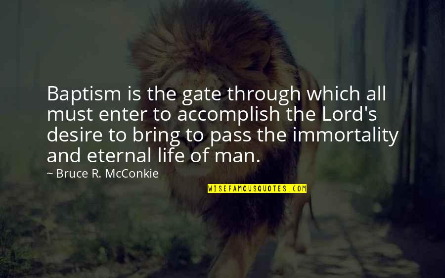 Immortality's Quotes By Bruce R. McConkie: Baptism is the gate through which all must Immortality's Quotes By Bruce R. McConkie: Baptism is the gate through which all must