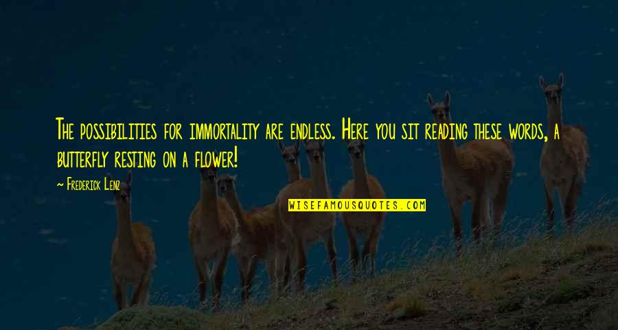 Immortality's Quotes By Frederick Lenz: The possibilities for immortality are endless. Here you Immortality's Quotes By Frederick Lenz: The possibilities for immortality are endless. Here you