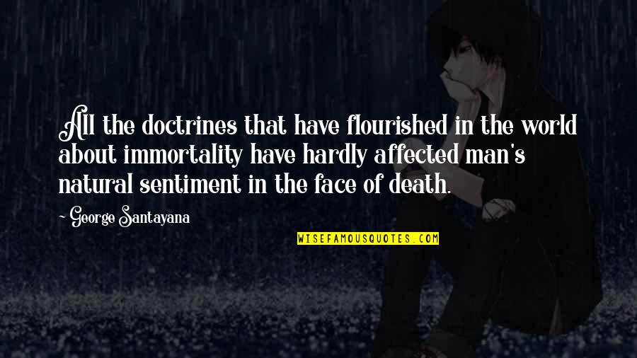 Immortality's Quotes By George Santayana: All the doctrines that have flourished in the Immortality's Quotes By George Santayana: All the doctrines that have flourished in the
