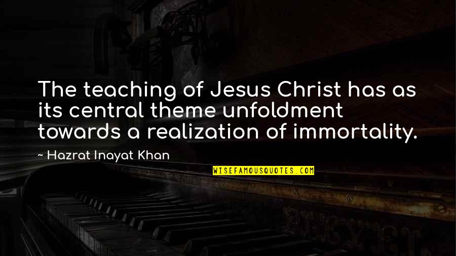 Immortality's Quotes By Hazrat Inayat Khan: The teaching of Jesus Christ has as its Immortality's Quotes By Hazrat Inayat Khan: The teaching of Jesus Christ has as its