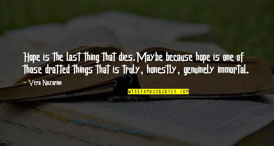 Immortality's Quotes By Vera Nazarian: Hope is the last thing that dies.Maybe because Immortality's Quotes By Vera Nazarian: Hope is the last thing that dies.Maybe because