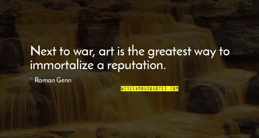 Immortalize Quotes By Roman Genn: Next to war, art is the greatest way