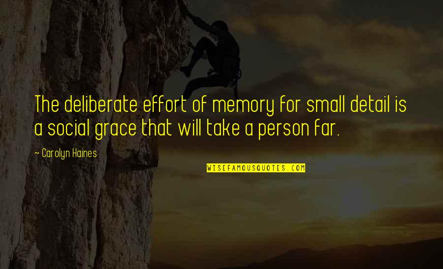 Immortals Memorable Quotes By Carolyn Haines: The deliberate effort of memory for small detail