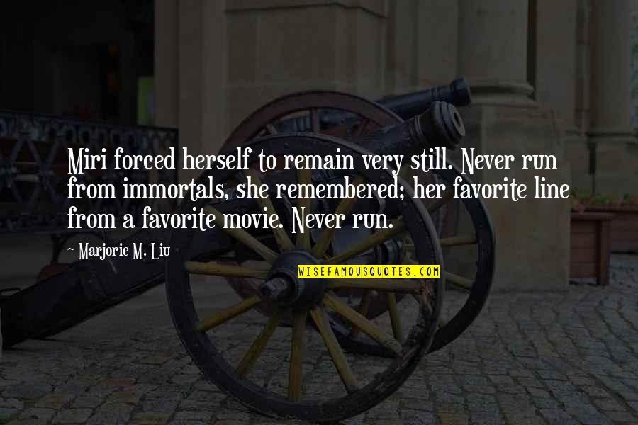 Immortals Quotes By Marjorie M. Liu: Miri forced herself to remain very still. Never