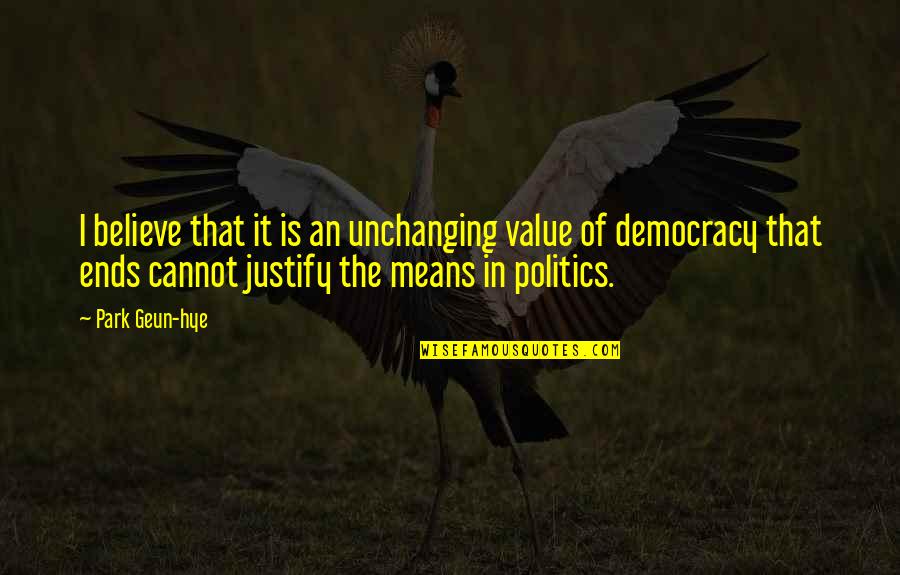Immovable Objects Quotes By Park Geun-hye: I believe that it is an unchanging value
