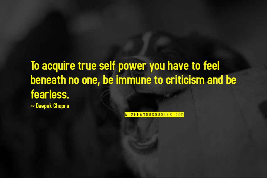 Immune Quotes By Deepak Chopra: To acquire true self power you have to
