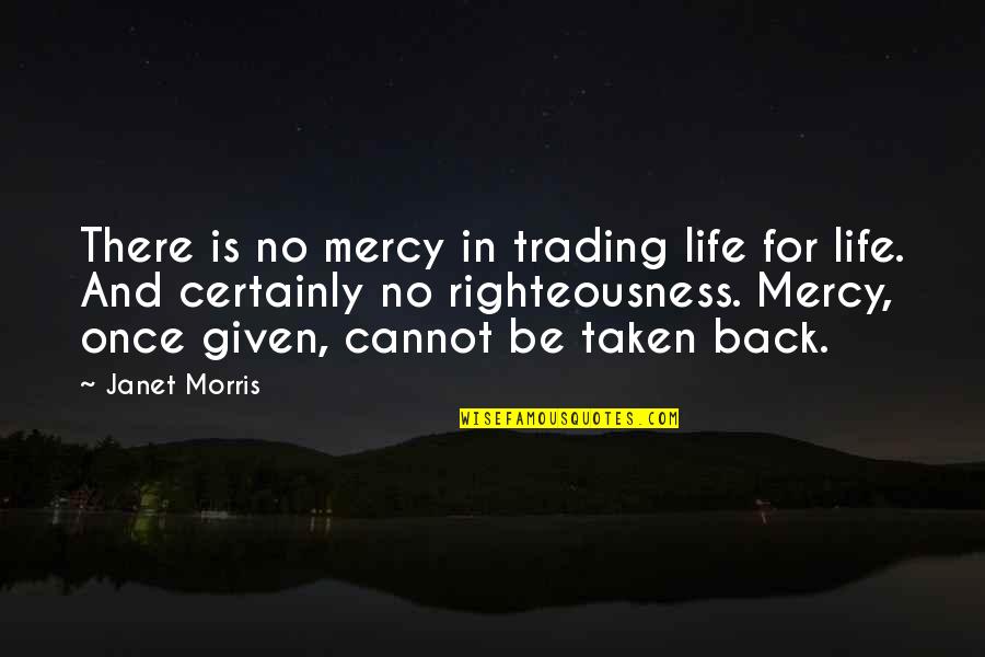 Immune System Images And Quotes By Janet Morris: There is no mercy in trading life for