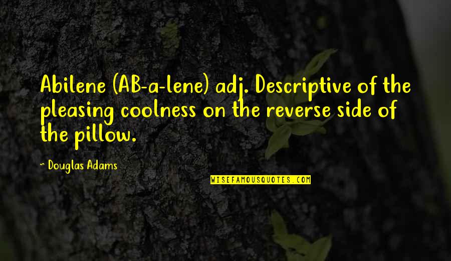 Immunoglobulin Quotes By Douglas Adams: Abilene (AB-a-lene) adj. Descriptive of the pleasing coolness Immunoglobulin Quotes By Douglas Adams: Abilene (AB-a-lene) adj. Descriptive of the pleasing coolness