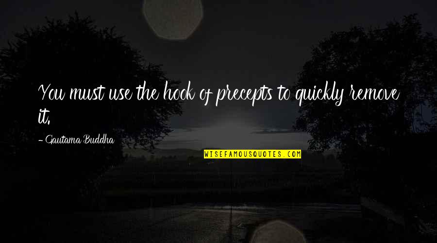 Imnportant Quotes By Gautama Buddha: You must use the hook of precepts to